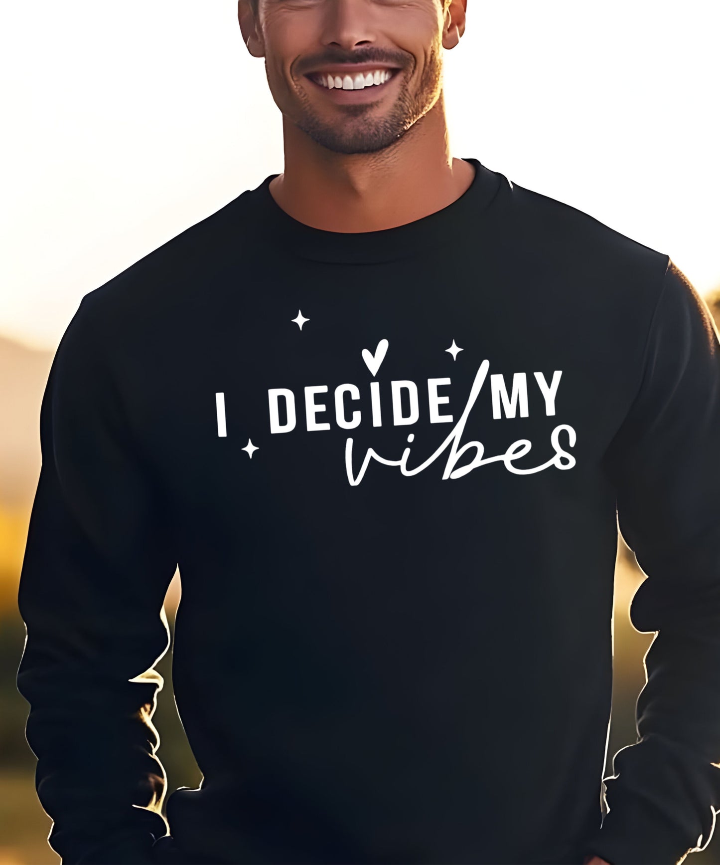 I Decide My Vibes Sweatshirt |Inspirational Quote | Unisex Positive Energy Sweatshirt