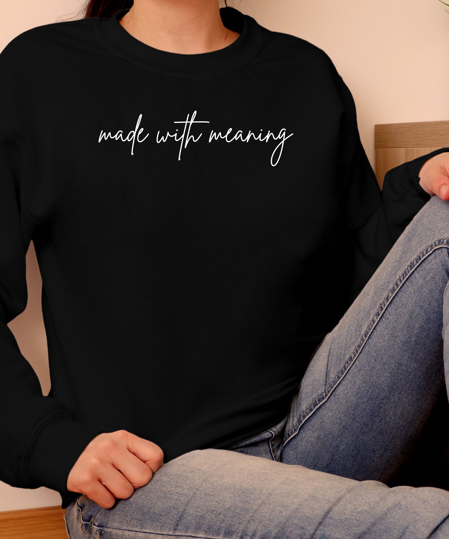 Made With Meaning Sweatshirt| Inspirational Quote Crewneck | Unisex Minimalist Positive Energy Sweatshirt
