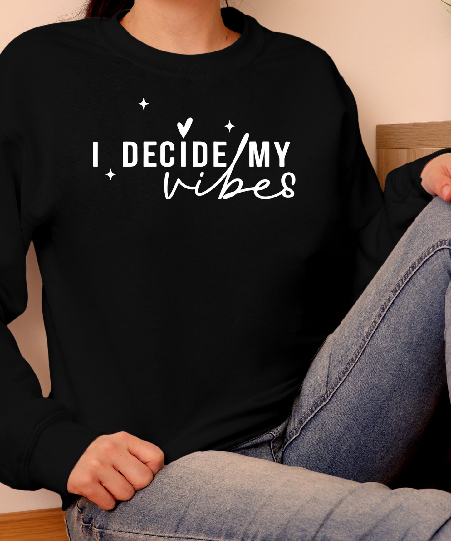 I Decide My Vibes Sweatshirt |Inspirational Quote | Unisex Positive Energy Sweatshirt