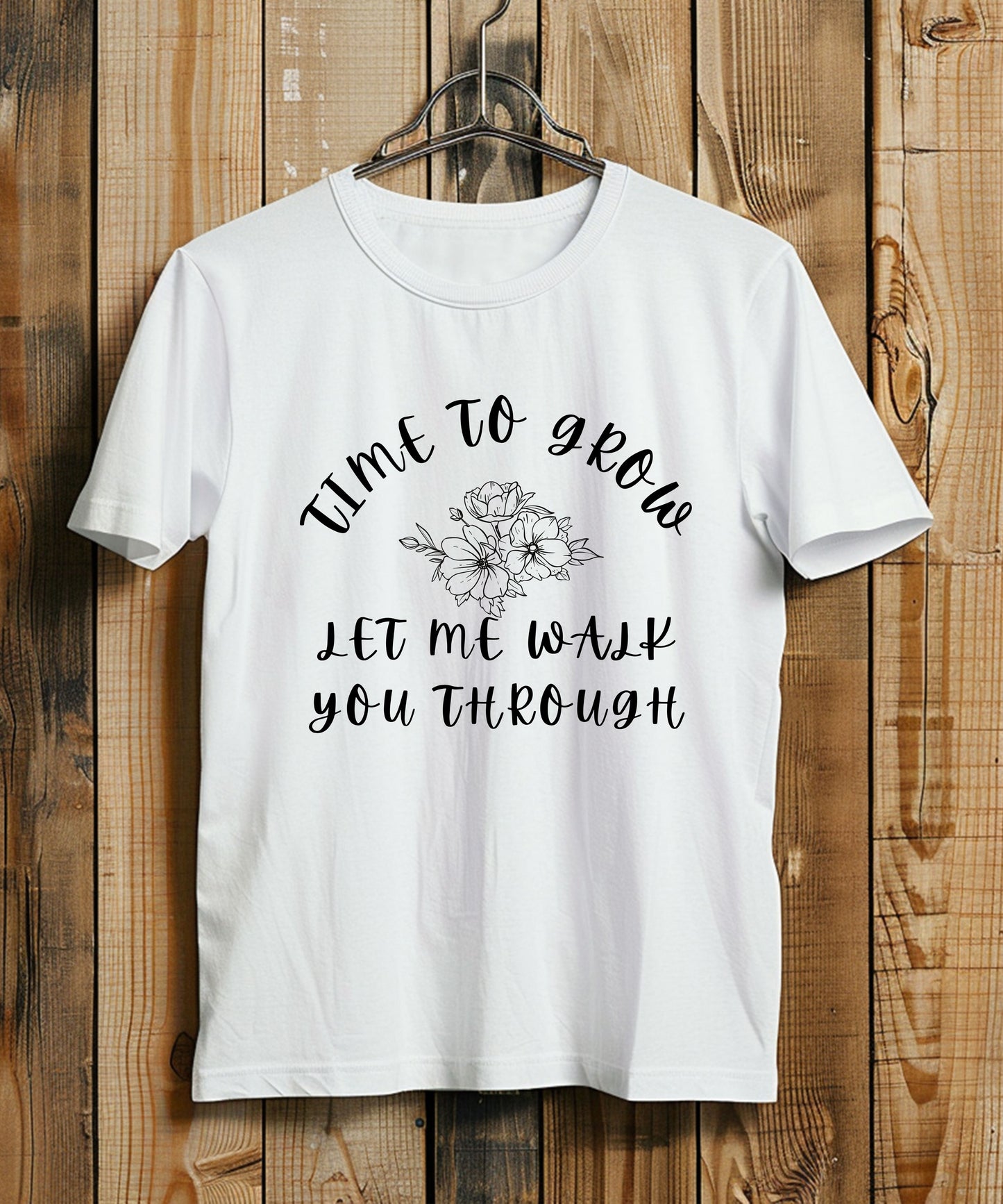Time to Grow Let Me Walk You Through| Motivational T-Shirt |Personal Growth Graphic Tee