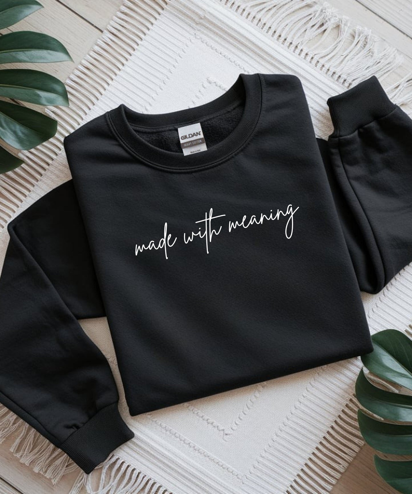 Made With Meaning Sweatshirt| Inspirational Quote Crewneck | Unisex Minimalist Positive Energy Sweatshirt