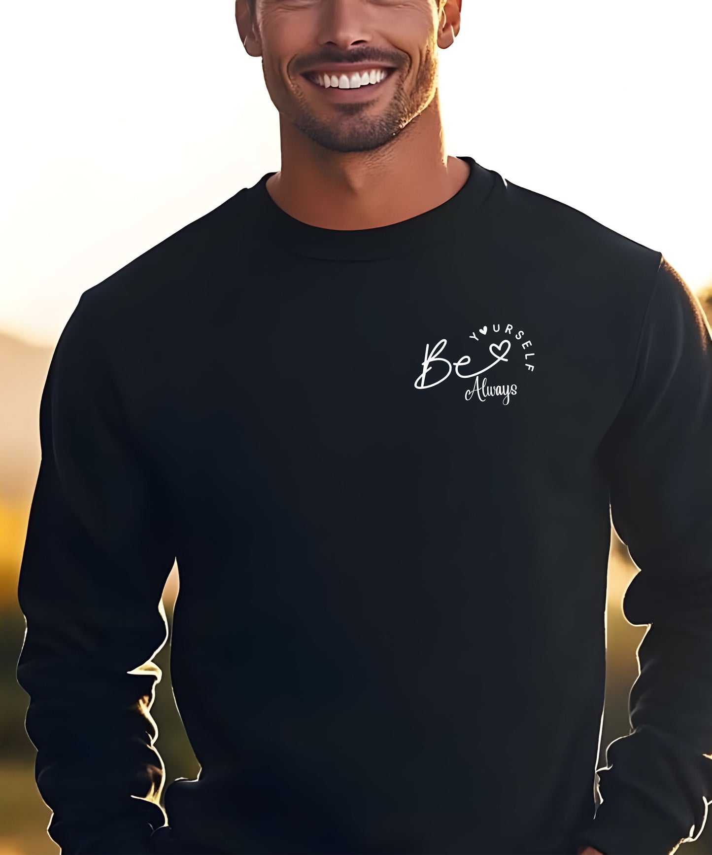 Be Yourself Always Sweatshirt |Positive Affirmation Crewneck | Unisex Inspirational Quote Sweatshirt