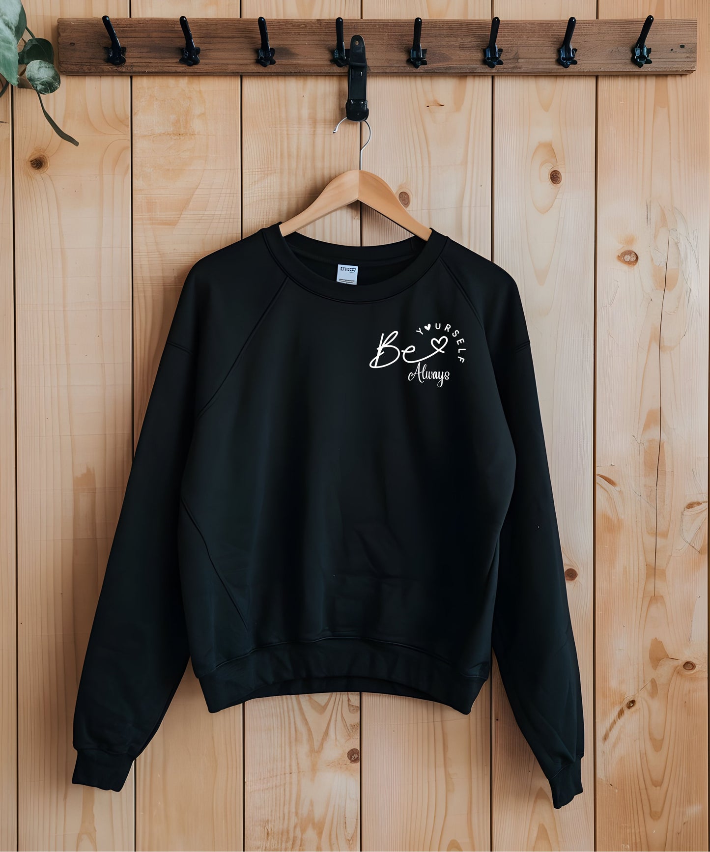 Be Yourself Always Sweatshirt |Positive Affirmation Crewneck | Unisex Inspirational Quote Sweatshirt