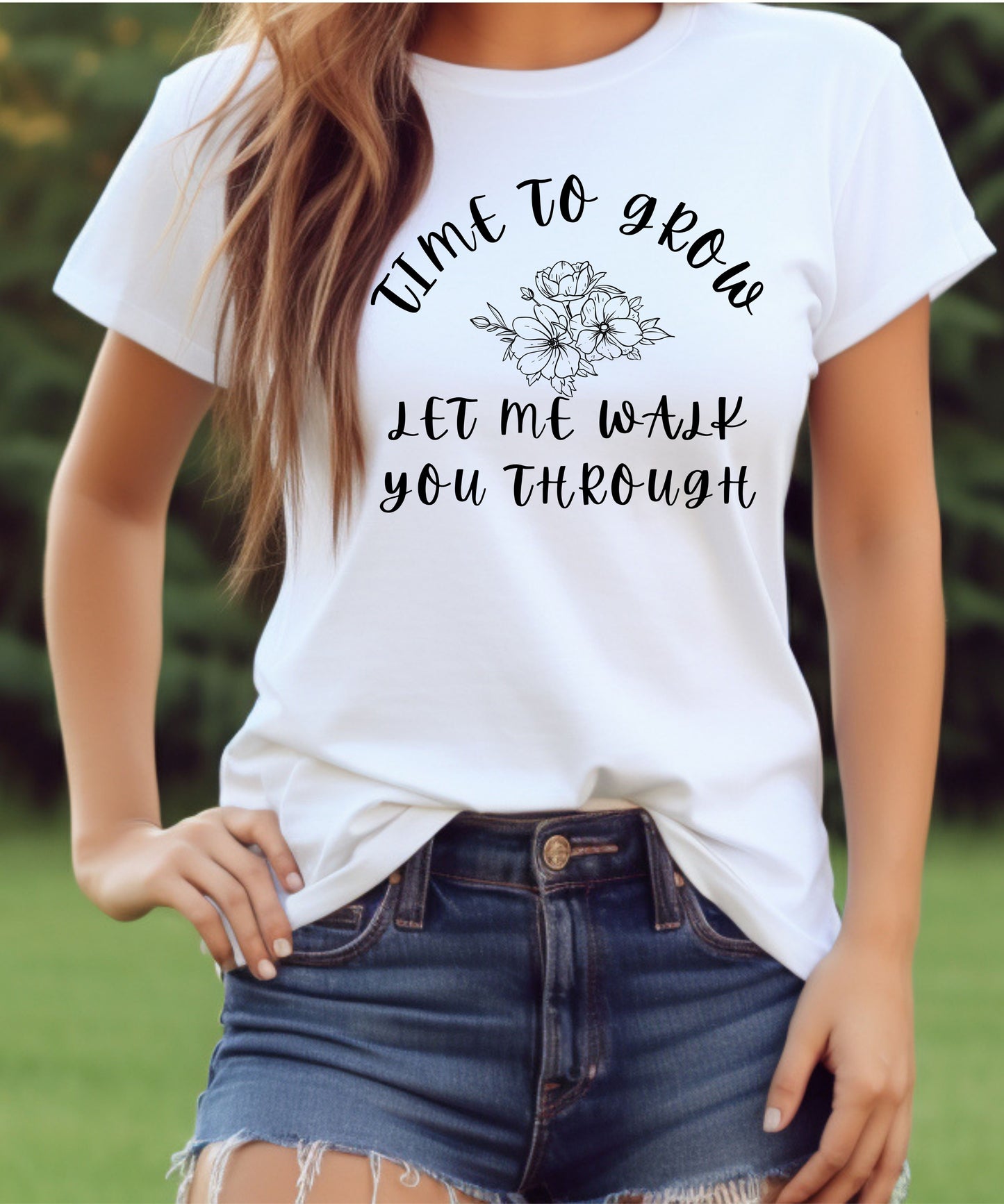 Time to Grow Let Me Walk You Through| Motivational T-Shirt |Personal Growth Graphic Tee