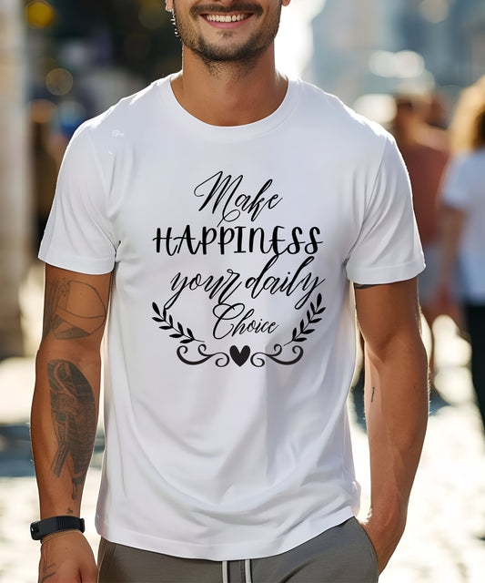Make Happiness Your Daily Choice| Positive Quote T-Shirt | Inspirational Graphic Tee on Gildan 5000