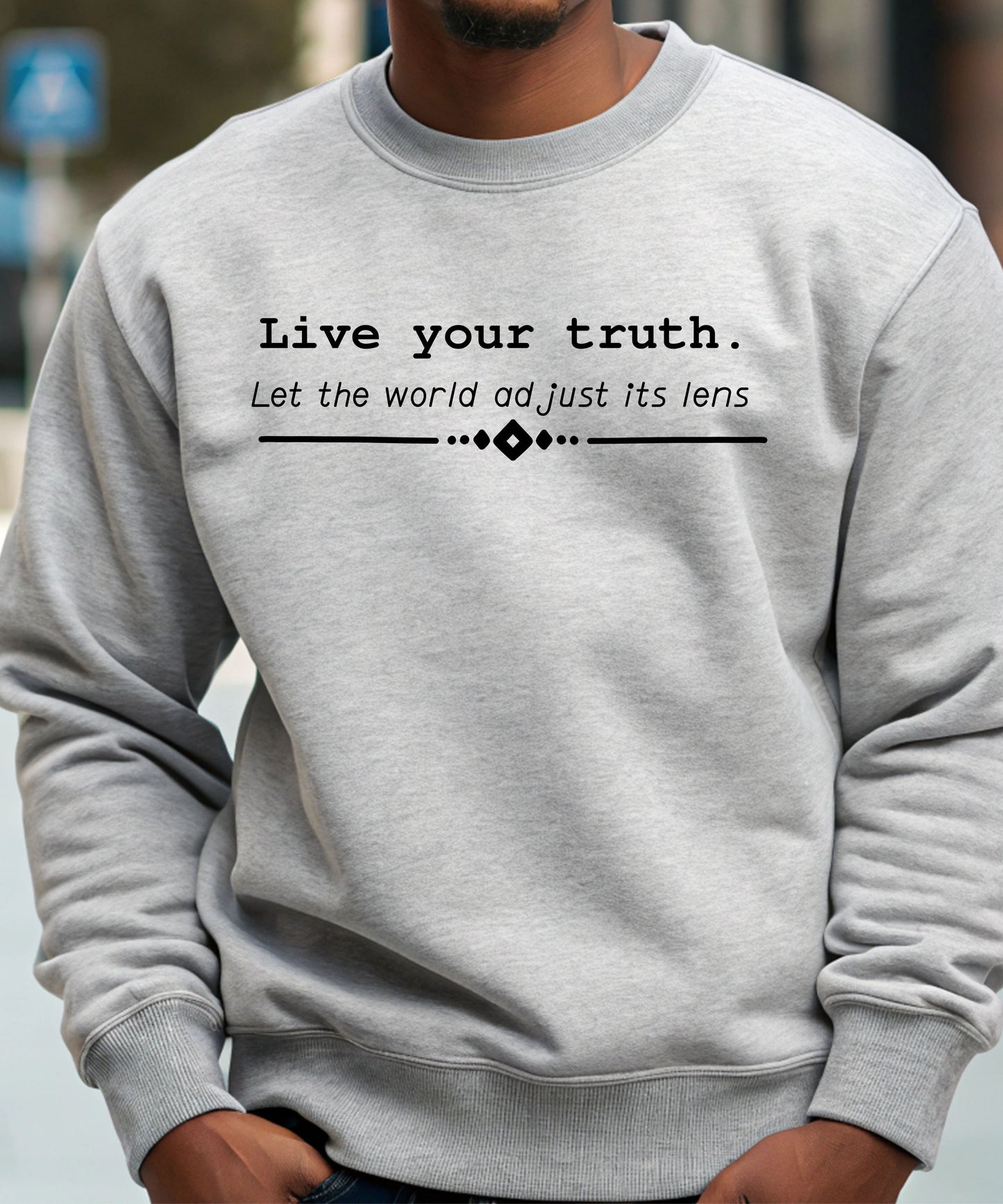 Live Your Truth Sweatshirt| Motivational Quote Crewneck | Unisex Inspirational Positive Energy Sweatshirt