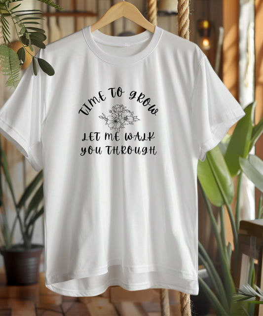 Time to Grow  Let Me Walk You Through| Motivational T-Shirt |Personal Growth Graphic Tee